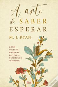 LEITURA: «A Arte de Saber Esperar» de M. J. Ryan, por Berta Lopes