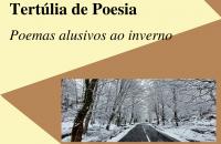 Ler notícia: Tertúlia de Poesia vai debruçar-se sobre o inverno