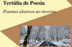 Ler notícia: Tertúlia de Poesia vai debruçar-se sobre o inverno